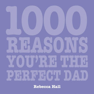 1000 Reasons You're the Perfect Dad 