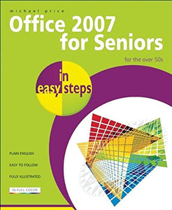 Office 2007 for Seniors In Easy Steps for the Over 50's 