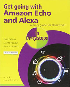 Get going with Amazon Echo and Alexa in easy steps 