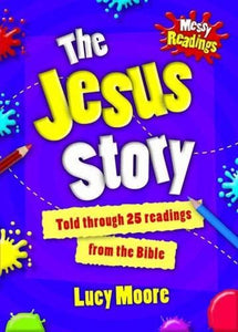 Messy Readings The Jesus Story 