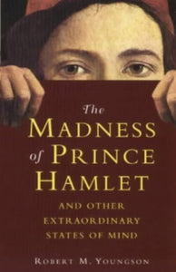 The Madness of Prince Hamlet and Other Delusions 