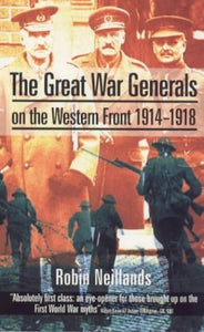 The Great War Generals on the Western Front, 1914-18 