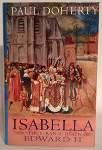 Isabella and the Strange Death of Edward II 