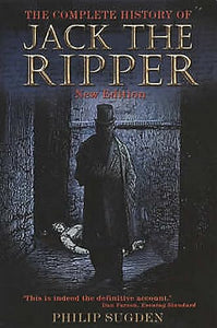 The Complete History of Jack the Ripper 