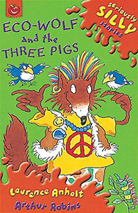 Seriously Silly Stories: Ecowolf and The Three Pigs 