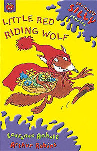 Seriously Silly Stories: Little Red Riding Wolf 