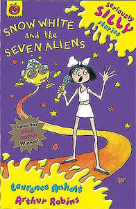 Seriously Silly Stories: Snow White and The Seven Aliens 