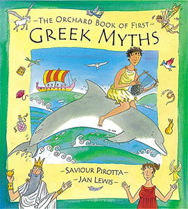 The Orchard Book of First Greek Myths 