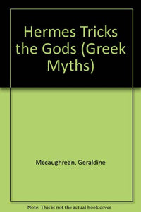 Hermes Tricks The Gods and Other Greek Myths 