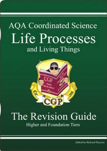 GCSE AQA Coordinated Science, Life Processes and Living Things Revision Guide - 