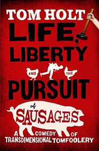 Life, Liberty And The Pursuit Of Sausages 