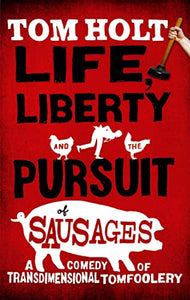 Life, Liberty And The Pursuit Of Sausages 