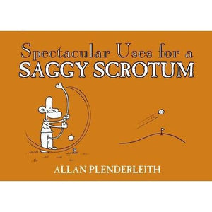 Spectacular Uses for a Saggy Scrotum 