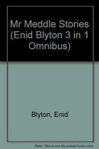 Mr Meddle Stories (Enid Blyton 3 in 1 Omnibus) 