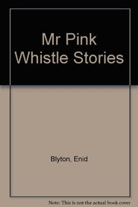 Mr Pink Whistle Stories 