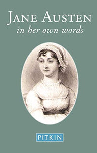 Jane Austen: In Her Own Words 