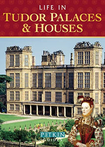 Life in Tudor Palaces & Houses 