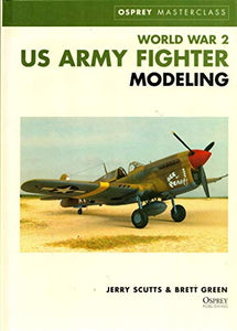 World War II US Army Fighter Modelling 