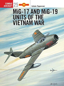 MiG-17 and MiG-19 Units of the Vietnam War 