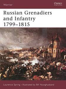 Russian Grenadiers and Infantry 1799–1815 