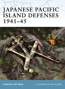 Japanese Pacific Island Defenses 1941–45 