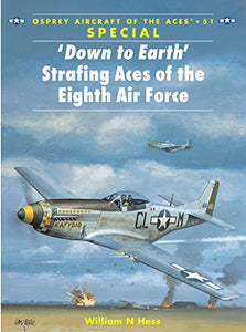 ‘Down to Earth' Strafing Aces of the Eighth Air Force 