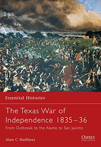 The Texas War of Independence 1835–36 