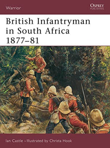 British Infantryman in South Africa 1877–81 