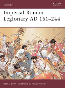 Imperial Roman Legionary AD 161–284 