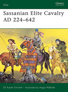 Sassanian Elite Cavalry AD 224–642 