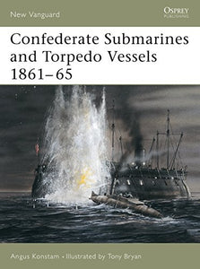 Confederate Submarines and Torpedo Vessels 1861–65 