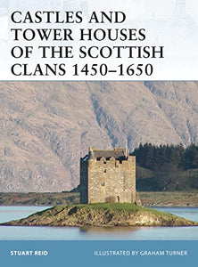 Castles and Tower Houses of the Scottish Clans 1450–1650 