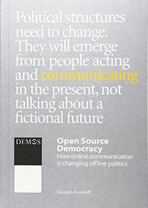 Open Source Democracy: How Online Communication is Changing Offline Politics 