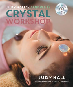 Judy Hall's Complete Crystal Workshop 