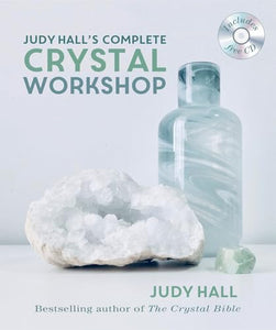 Judy Hall's Complete Crystal Workshop 