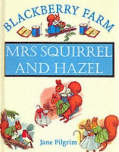 Mrs.Squirrel and Hazel 