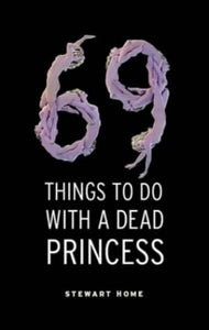 69 Things To Do With A Dead Princess 