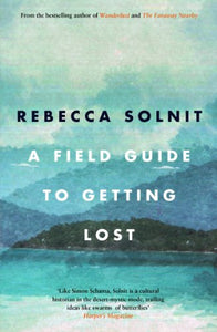 A Field Guide To Getting Lost 