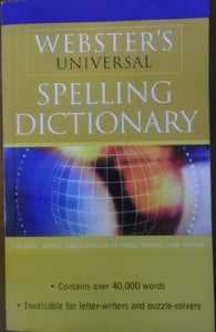 Webster's Universal Spelling Dictionary (For ease, speed, and accuracy at home, school, and office) 