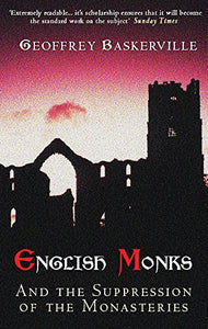 English Monks and the Suppression of the Monasteries 