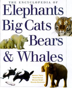 Encyclopaedia of Big Cats, Bears, Whales and Elephants 