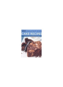 500 Greatest-ever Cake Recipes 