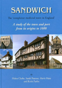 Sandwich - The 'Completest Medieval Town in England' 