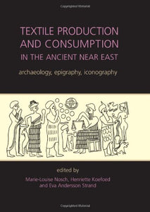 Textile Production and Consumption in the Ancient Near East 