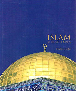 An Illustrated History of Islam 