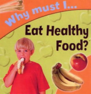 Why Must I Eat Healthy Food? 