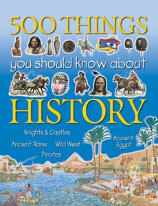 500 Things You Should Know About History 