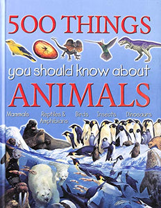 500 Things You Should Know About Animals 