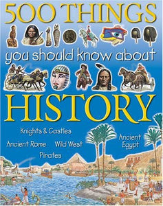 500 Things You Should Know About History 