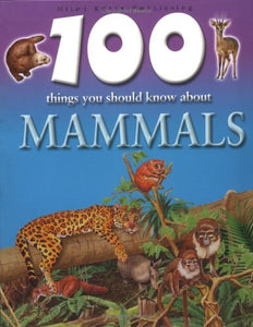 100 Things You Should Know About Mammals 